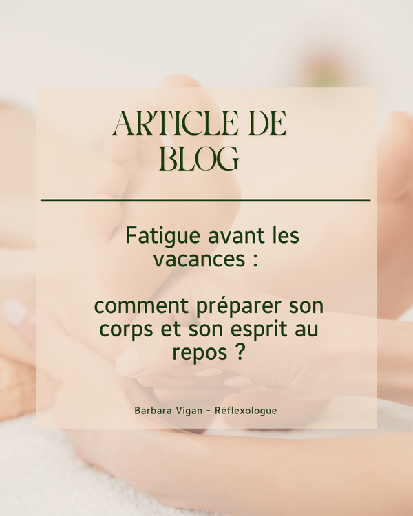 blog_reflexo__fatigue_avant_les_vacances_barbara_vigan