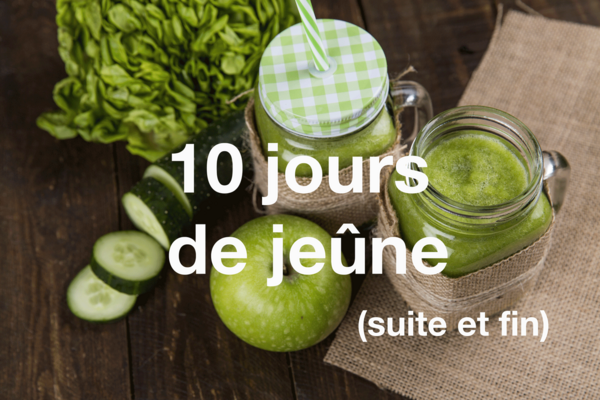 Mon jeûne de 10 jours