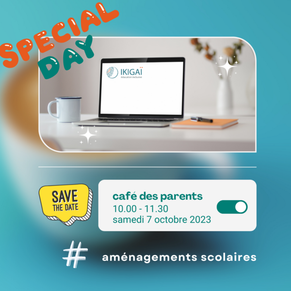 7/10/23 - Café des parents SPÉCIAL AMÉNAGEMENTS SCOLAIRES