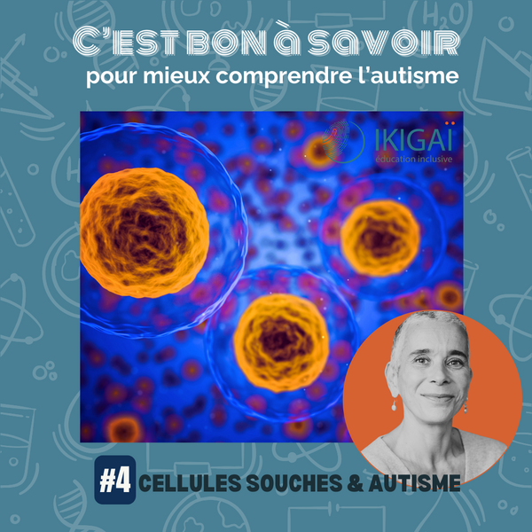 C'est bon à savoir #4 - Cellules souches et autisme