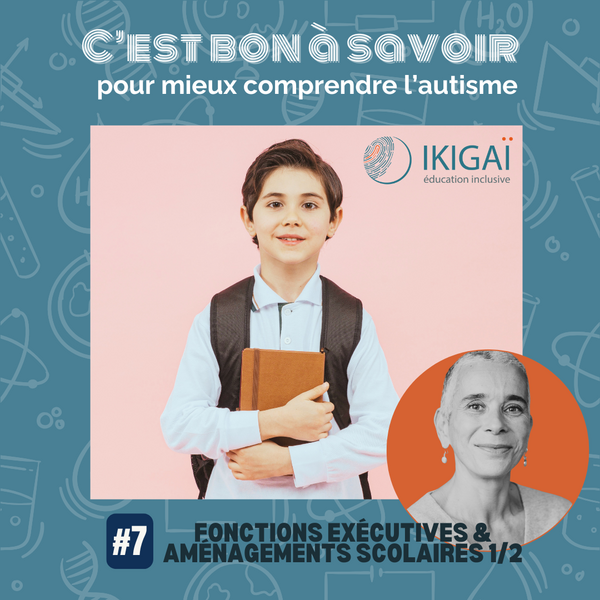 Fonctions exécutives et aménagements scolaires, nouvel épisode de C'est bon à savoir