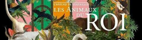 Les animaux du Roi, Château de Versailles