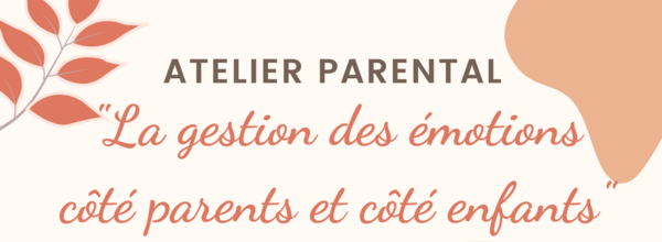 Atelier "la gestion des émotions, côté parents, côté enfants".