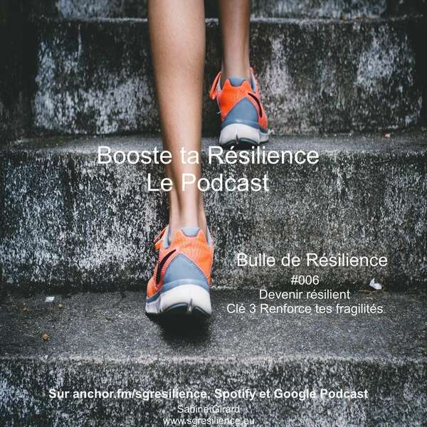 Bulle de résilience : Devenir résilient clé 2 . Identifie et travaille tes fragilités