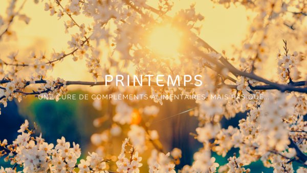 Printemps : une cure de compléments alimentaires, mais pas que...