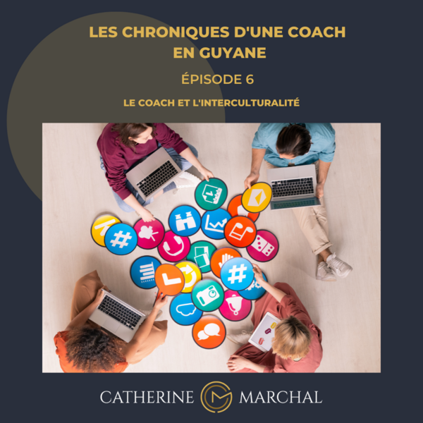 Le coach et l'interculturalité Épisode 6