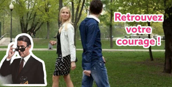Comment retrouvez votre courage ?