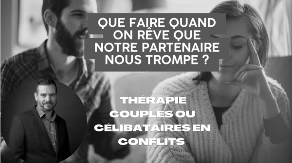Que faire quand on Rêve que notre partenaire nous trompe ?