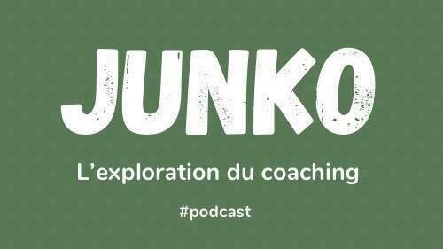Junko, le podcast qui parle de coaching