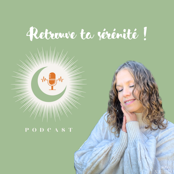 Retrouve ta sérénité Podcast