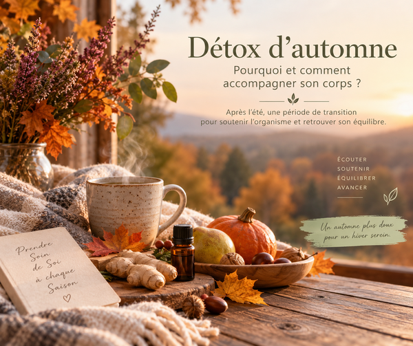 Détox d'Automne : Pourquoi et comment accompagner son corps ? 
