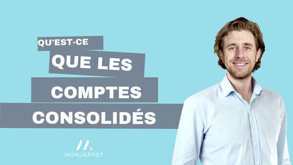 Qu’est-ce que les comptes consolidés ?