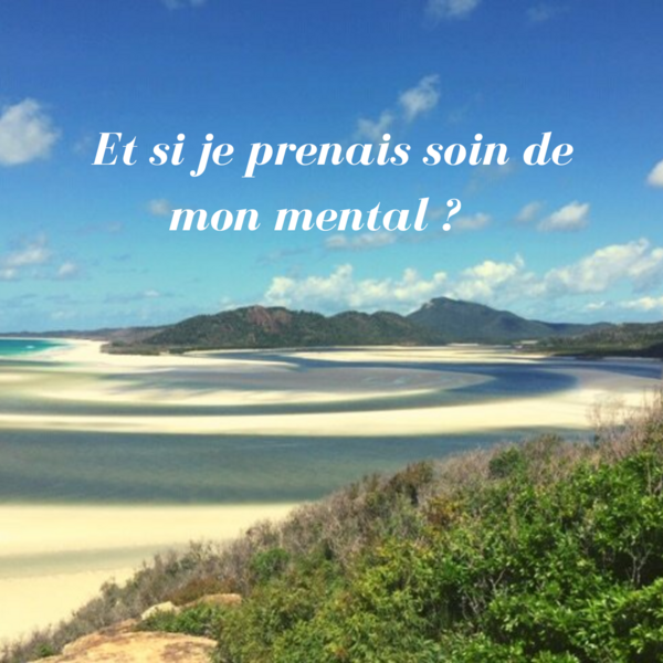 Et si je prenais soin de mon mental ?
