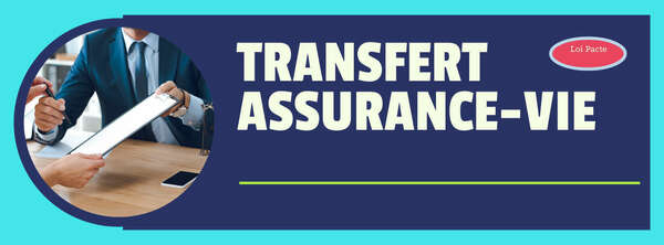 La Loi PACTE et la Transférabilité des Contrats d'Assurance-Vie : Une Révolution dans le Paysage Financier