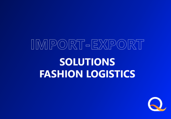 Solutions d'Import-Export pour le secteur de la mode : notre expertise en Fashion Logistics