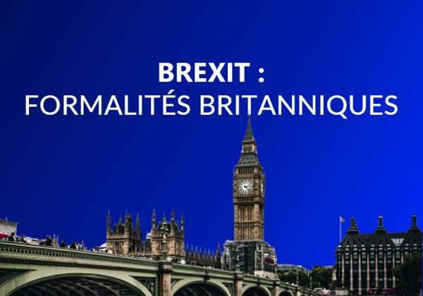 Brexit : nouvelles formalités douanières dès le 1er janv. 2022