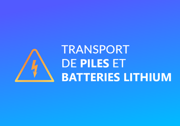 Comment transporter les piles et batteries au lithium ?