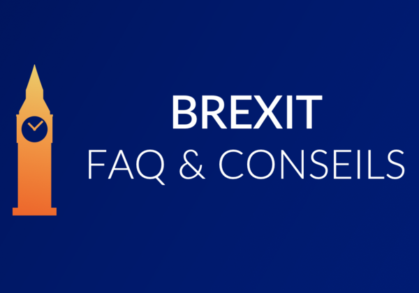 Guide BREXIT & Douane : FAQ et conseils