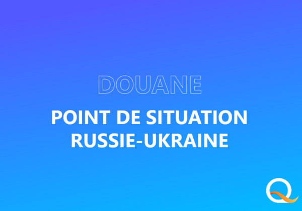 Douane : point de situation Russie/Ukraine