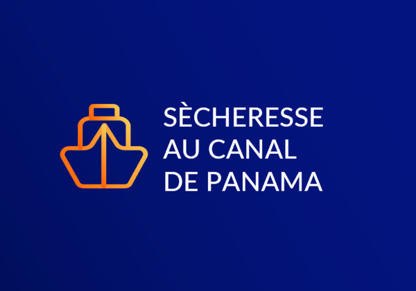 Séchesse au Canal de Panama : répercussions sur les acheminements maritimes de fret
