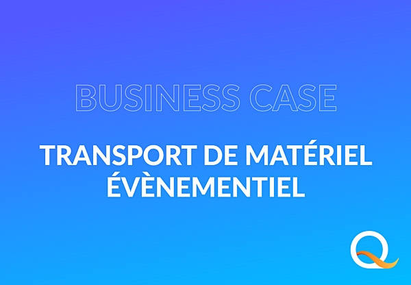 business case Logistique événementielle transport de matériel 