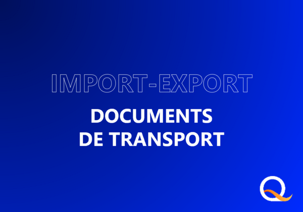 Transport International : quels documents de transport pour votre marchandise ?