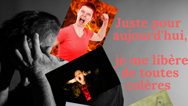 JE ME LIBERE DE TOUTES COLERES
