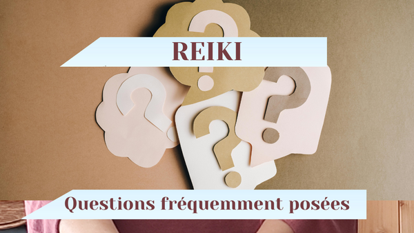 REIKI: Questions fréquemment posées!