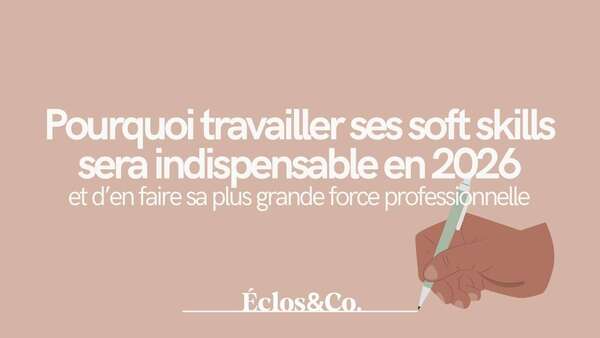 Pourquoi travailler ses soft skills sera indispensable en 2026