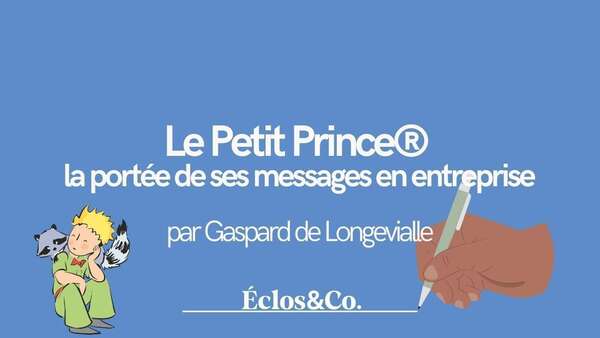 Le Petit Prince® : la portée de ses messages en entreprise