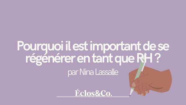 Pourquoi il est important de se régénérer en tant que RH ?