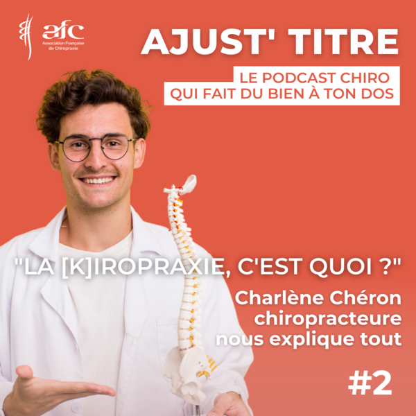 Ajust'Titre #2 "C’est quoi la [K]iropraxie ?"