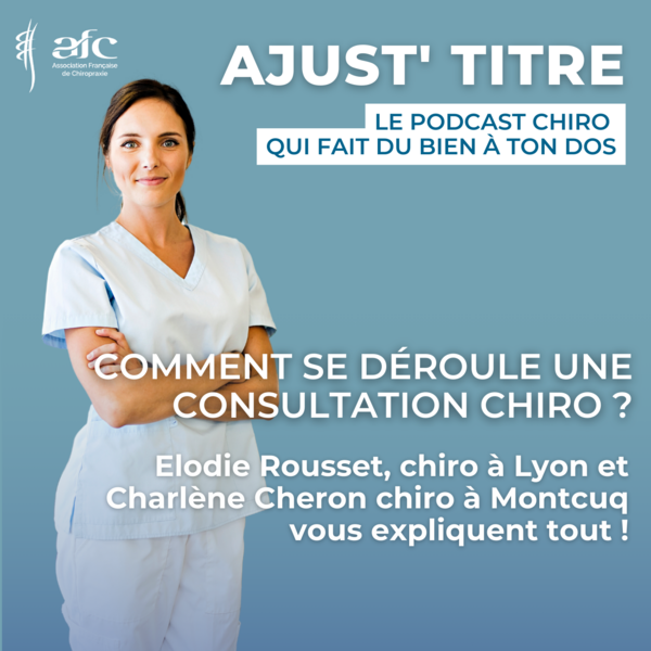 Ajust'Titre #7 Comment se déroule une consultation chiro ? 