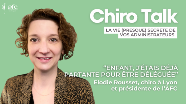 Chiro Talk #3 - "Enfant, j'étais déjà partante pour être déléguée" - Elodie Rousset, chiro à Lyon et présidente de l'AFC