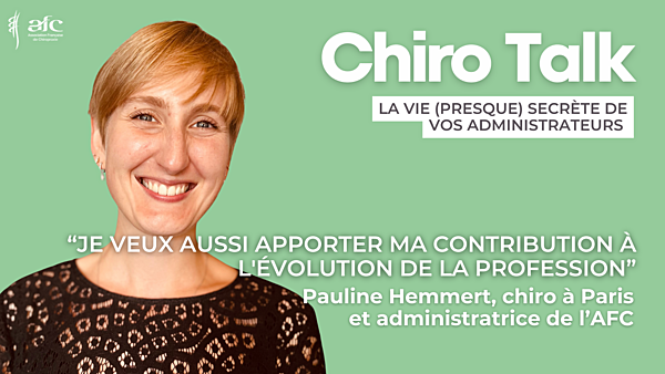 CHIRO TALK#4 - "Je veux aussi apporter ma contribution à l'évolution de la profession" - Pauline Hemmert, chiro à Paris et administratrice de l'AFC