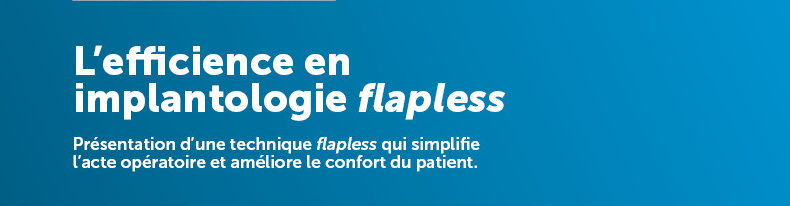L'efficience en implantologie Flapless