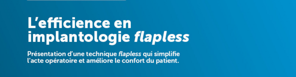 L'efficience en implantologie Flapless