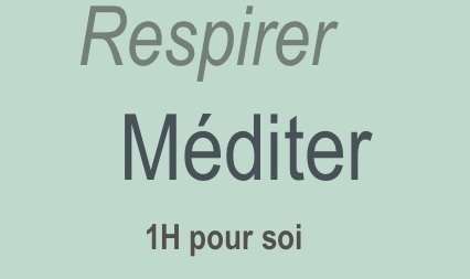 1h pour soi Respirer Méditer