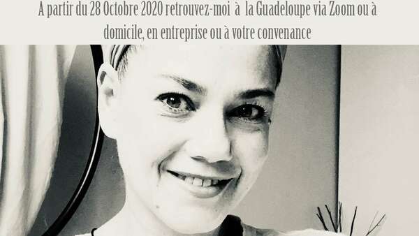 A partir du 28 Octobre 2020  retrouvez-moi  à  la Guadeloupe via Zoom ou à votre convenance