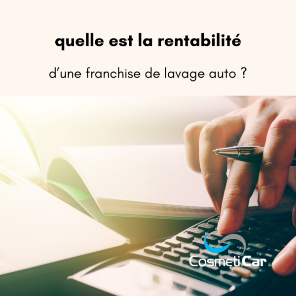 Franchise de lavage auto rentabilité avec Cosméticar