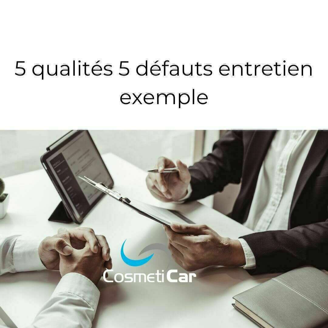 5 qualites 5 defauts entretien exemple
