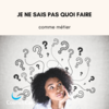 Je ne sais pas quoi faire comme métier