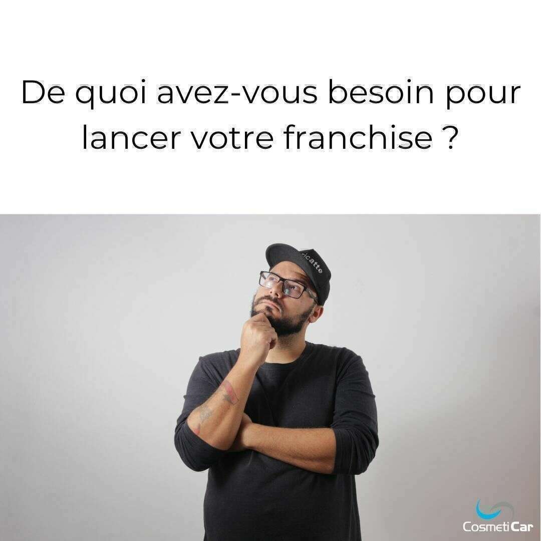 De quoi avez-vous besoin pour lancer votre franchise ? 