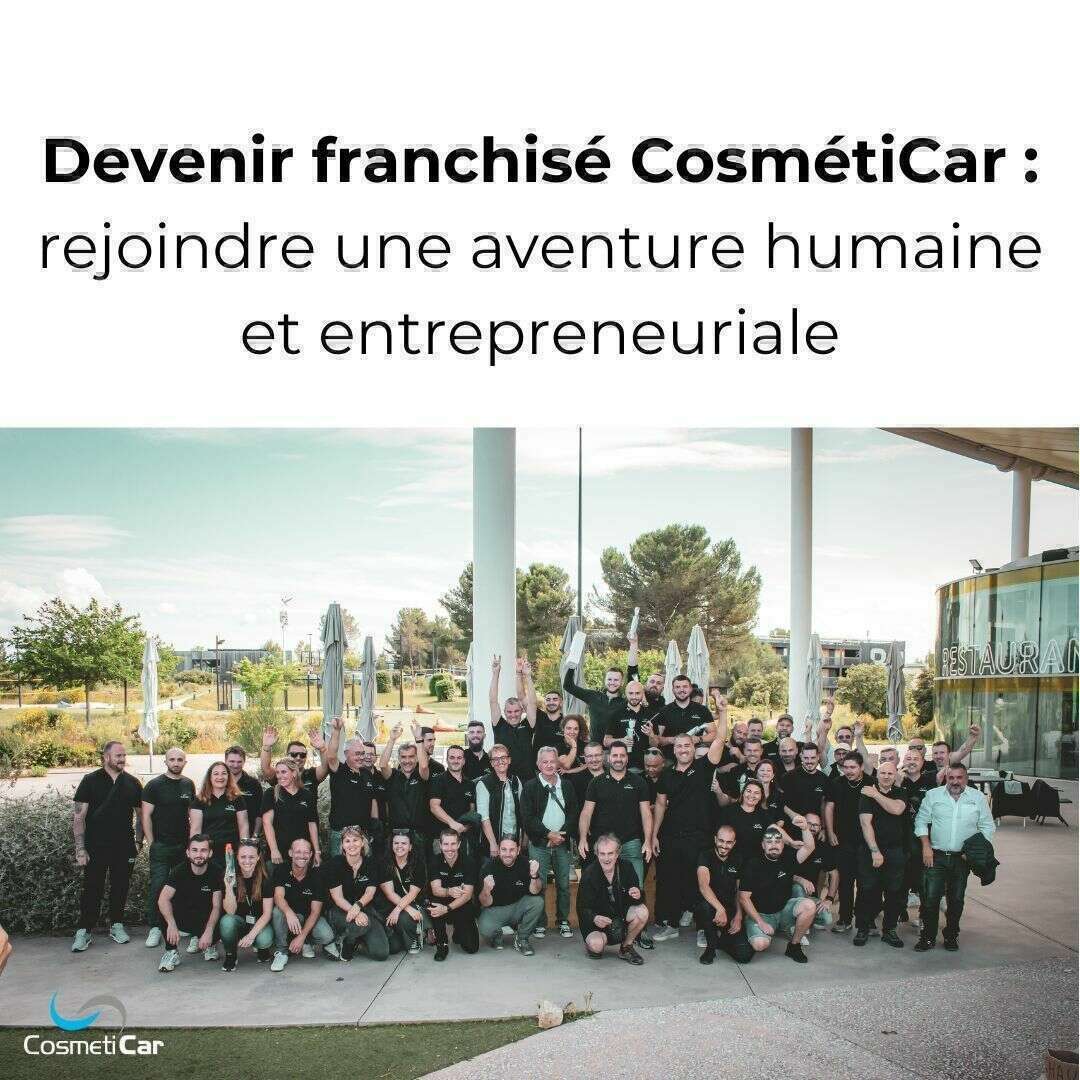 Devenez franchisé CosmétiCar, une aventure humaine et entrepreneuriale !
